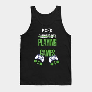 P Is For Patrick's Day Playing Games Tank Top